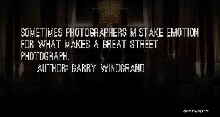 Emotion Quotes By Garry Winogrand