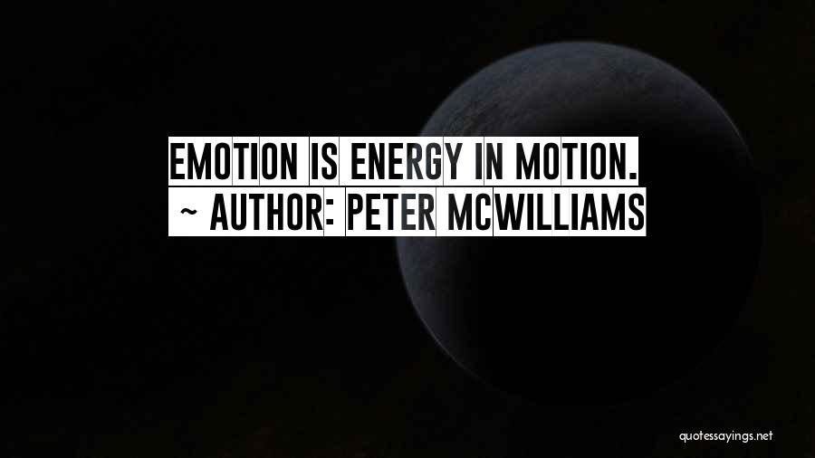 Emotion Quotes By Peter McWilliams