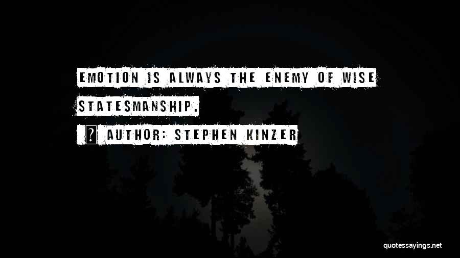 Emotion Quotes By Stephen Kinzer