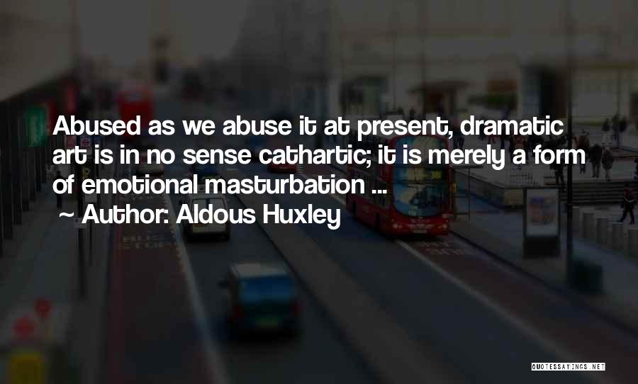 Emotional Abuse Quotes By Aldous Huxley