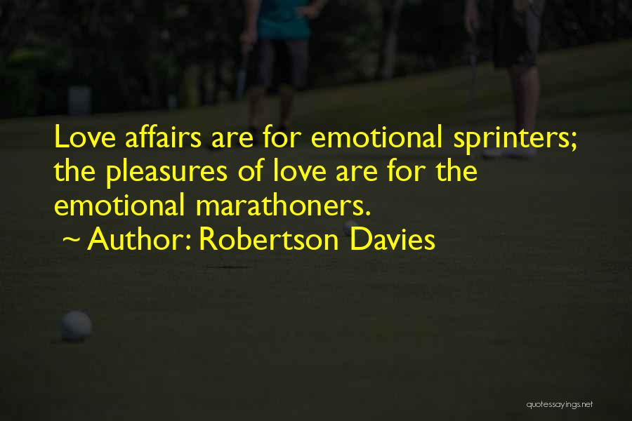 Emotional Affairs Quotes By Robertson Davies