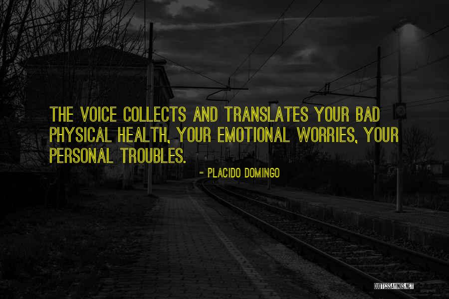 Emotional And Physical Health Quotes By Placido Domingo Emotional And Physical Health Quotes By Placido Domingo