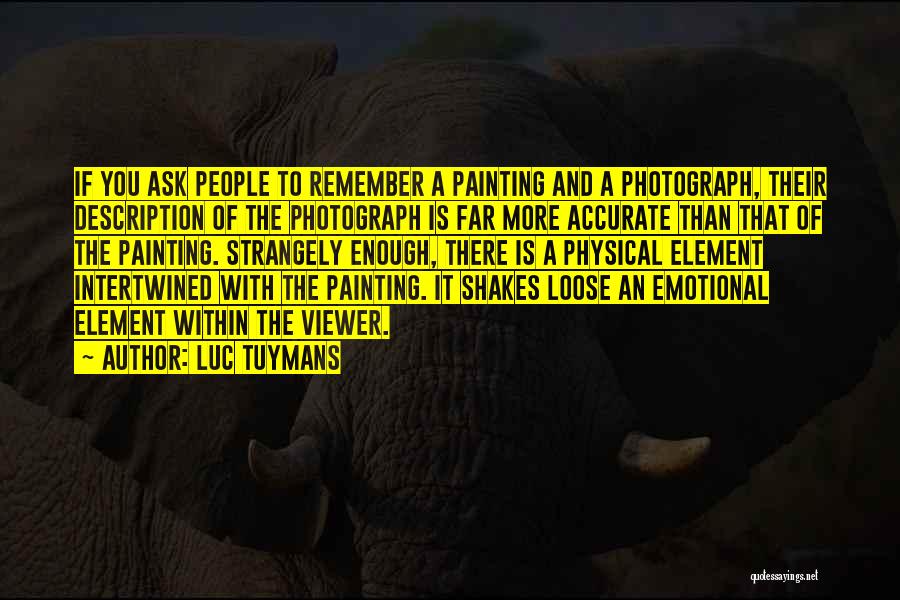 Emotional And Physical Quotes By Luc Tuymans