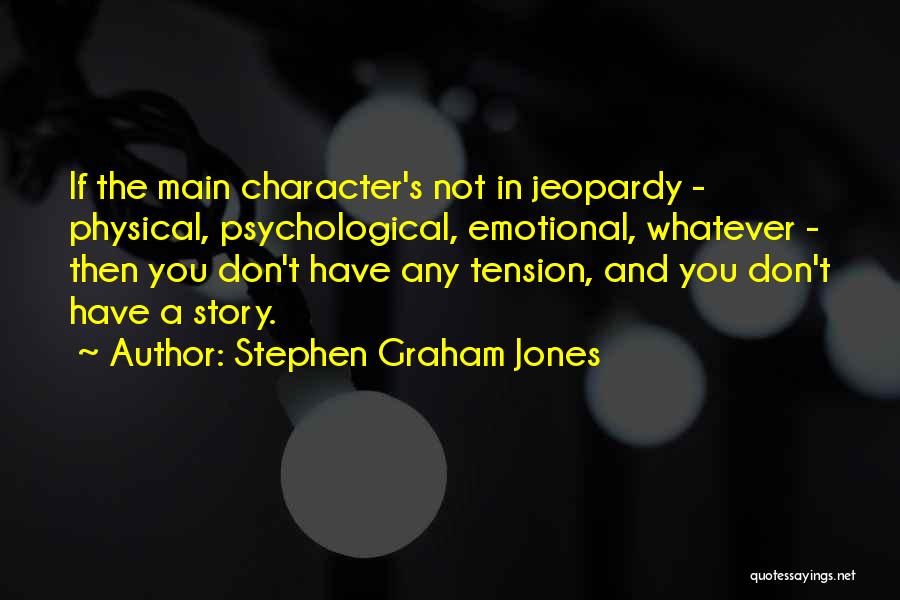 Emotional And Physical Quotes By Stephen Graham Jones