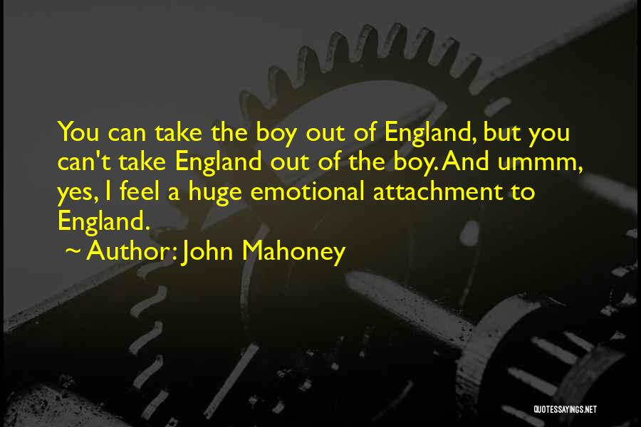 Emotional Attachment Quotes By John Mahoney