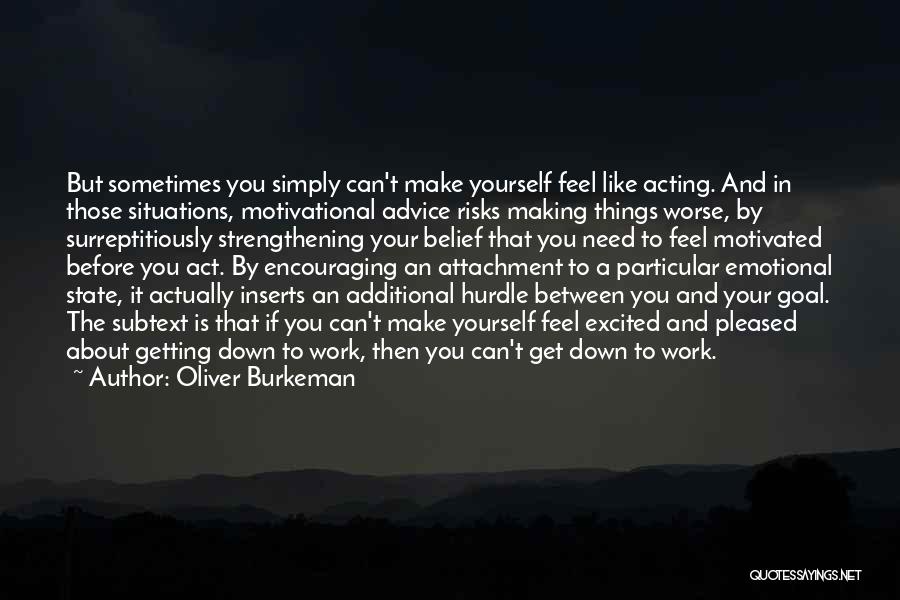 Emotional Attachment Quotes By Oliver Burkeman