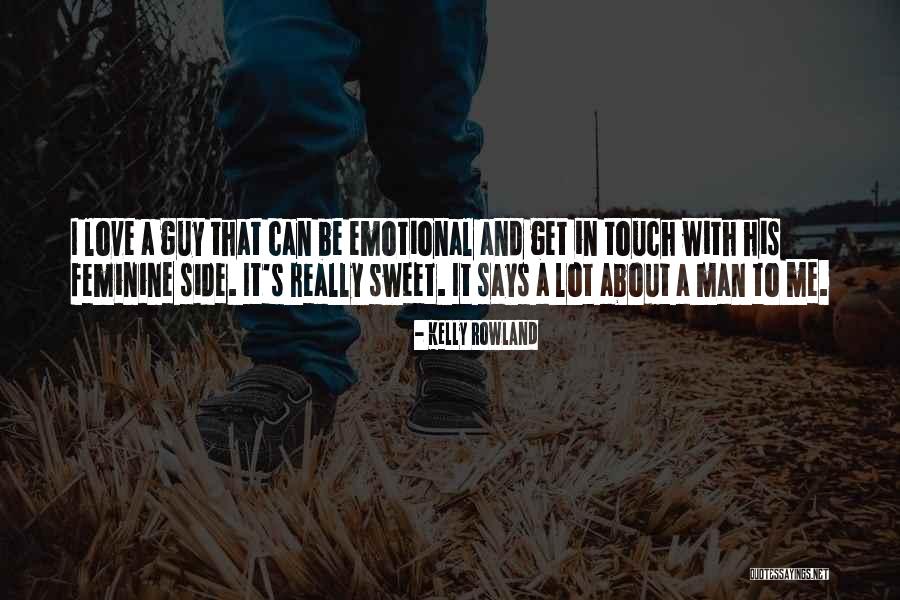 Emotional Best Man Quotes By Kelly Rowland