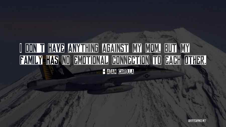 Emotional Connection Quotes By Adam Carolla