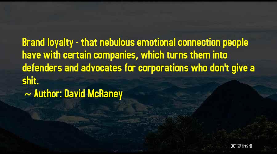 Emotional Connection Quotes By David McRaney