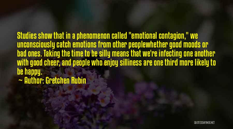 Emotional Contagion Quotes By Gretchen Rubin