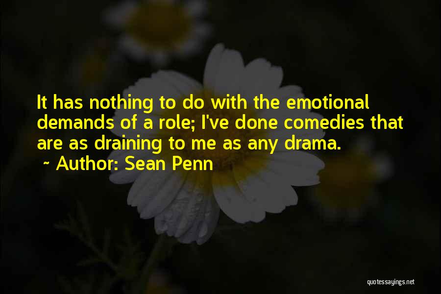 Emotional Demands Quotes By Sean Penn