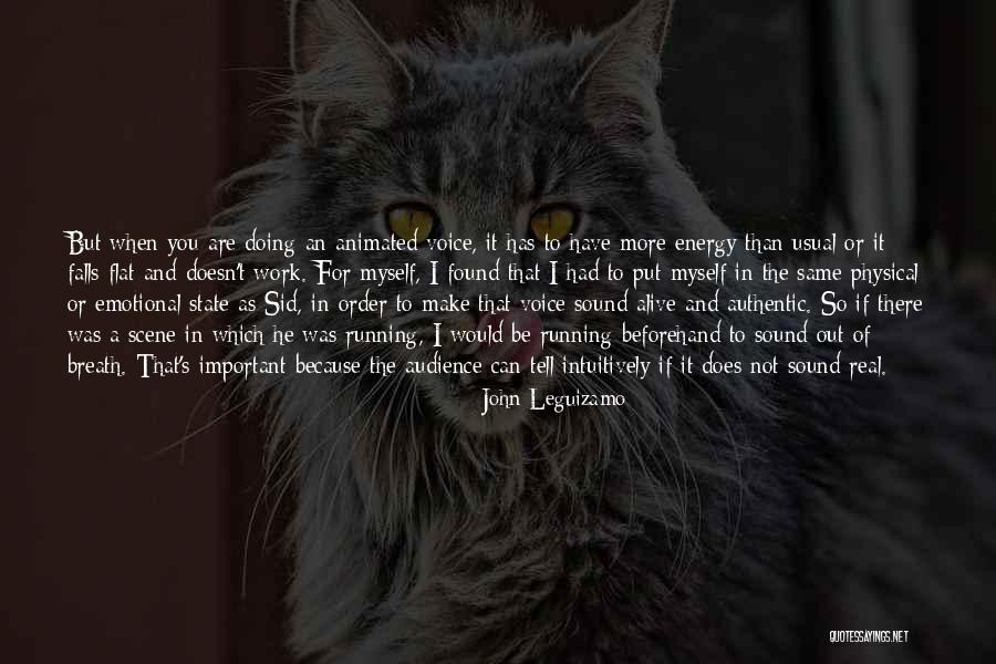 Emotional Energy Quotes By John Leguizamo Emotional Energy Quotes By John Leguizamo