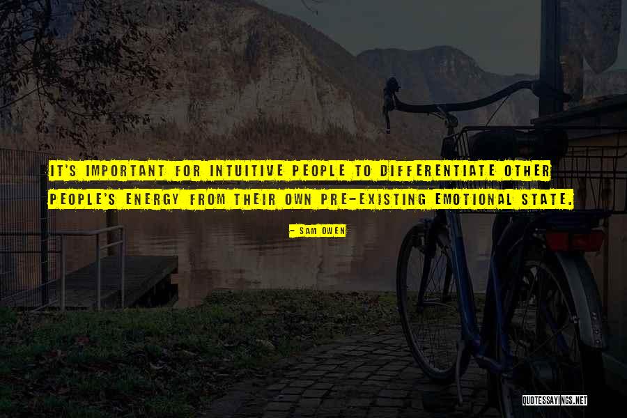 Emotional Energy Quotes By Sam Owen Emotional Energy Quotes By Sam Owen