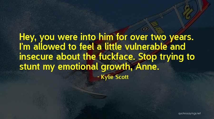 Emotional Growth Quotes By Kylie Scott