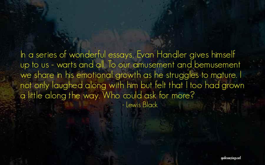 Emotional Growth Quotes By Lewis Black Emotional Growth Quotes By Lewis Black