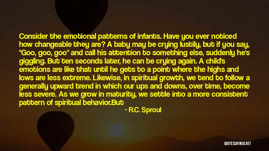 Emotional Growth Quotes By R.C. Sproul