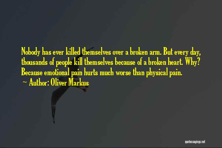 Emotional Heart Pain Quotes By Oliver Markus