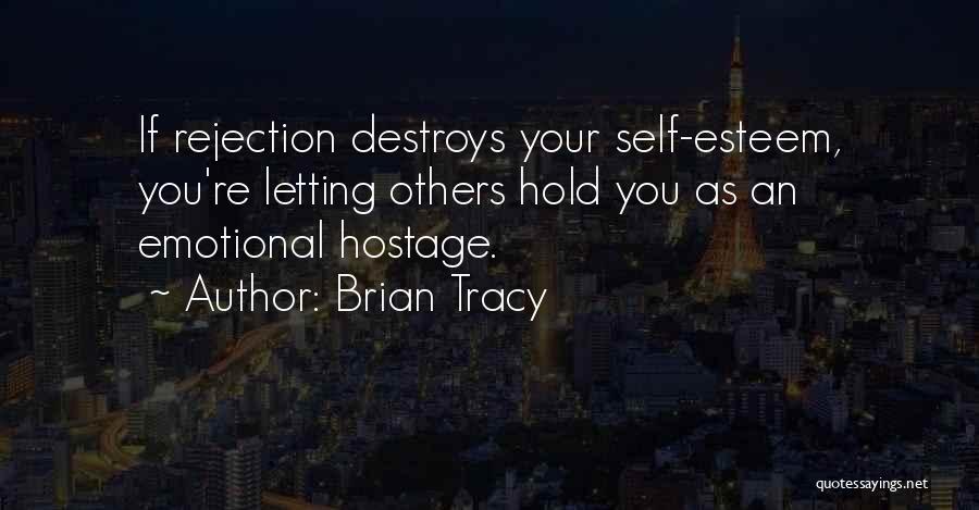 Emotional Hostage Quotes By Brian Tracy