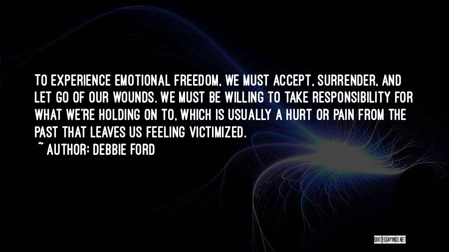 Emotional Hurt And Pain Quotes By Debbie Ford