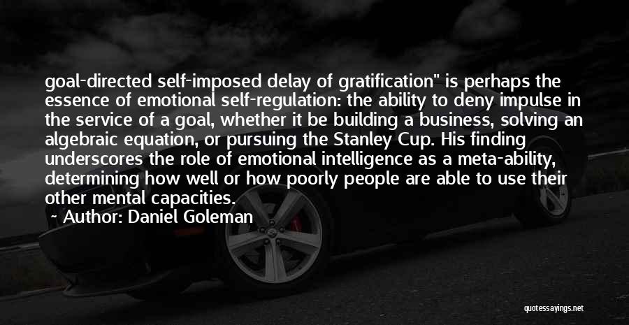 Emotional Intelligence By Daniel Goleman Quotes By Daniel Goleman