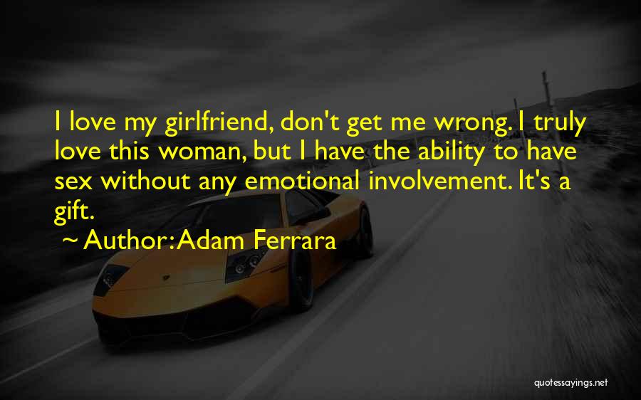 Emotional Involvement Quotes By Adam Ferrara