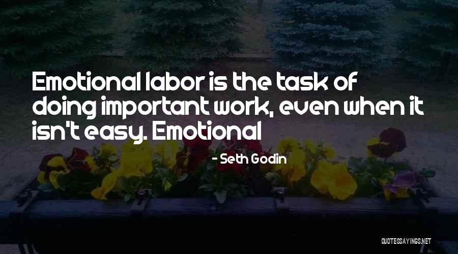 Emotional Labor Quotes By Seth Godin Emotional Labor Quotes By Seth Godin