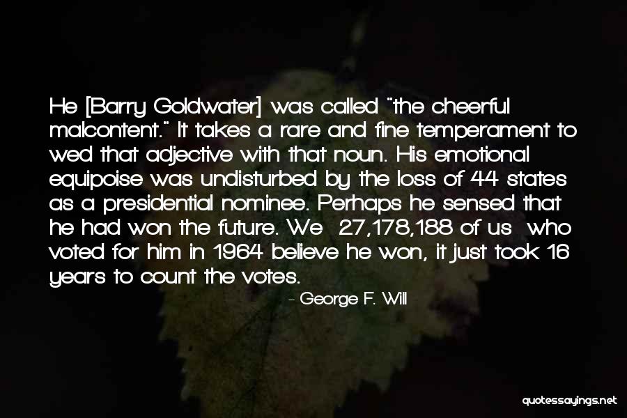 Emotional Loss Quotes By George F. Will Emotional Loss Quotes By George F. Will