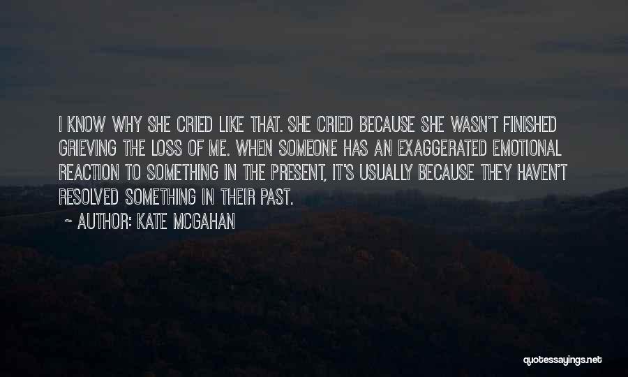 Emotional Loss Quotes By Kate McGahan
