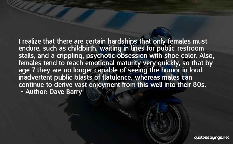 Emotional Maturity Quotes By Dave Barry