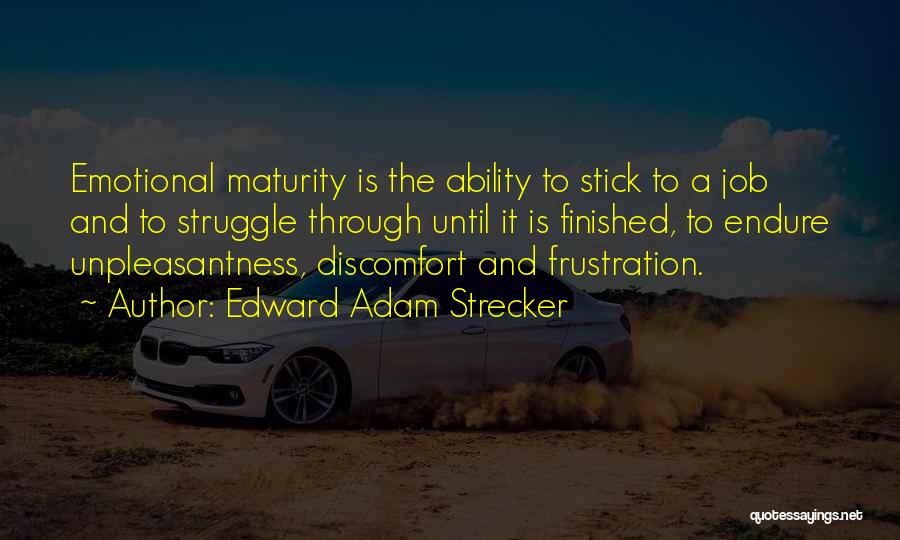 Emotional Maturity Quotes By Edward Adam Strecker