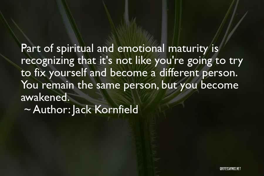 Emotional Maturity Quotes By Jack Kornfield