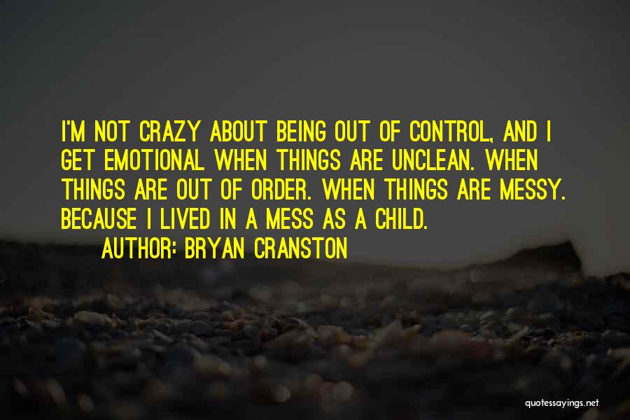 Emotional Mess Quotes By Bryan Cranston