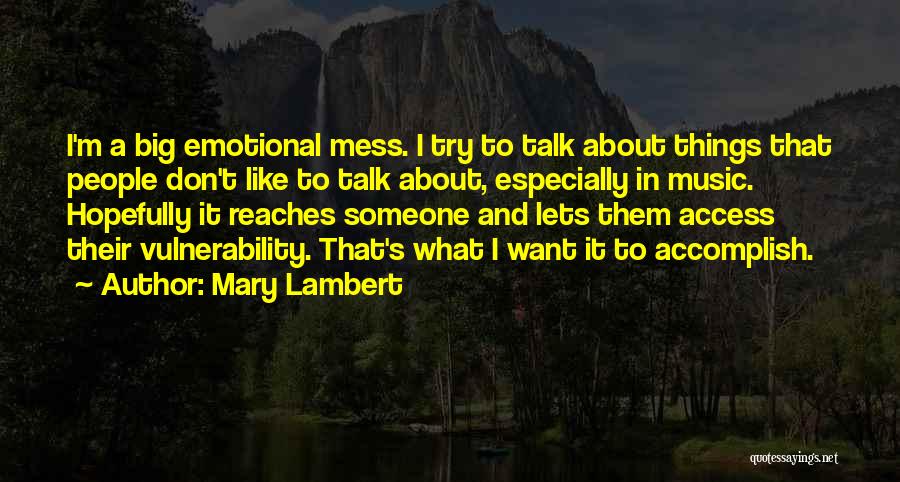 Emotional Mess Quotes By Mary Lambert