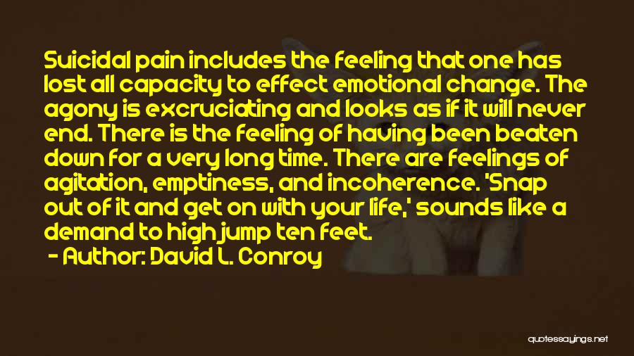 Emotional Pain And Suffering Quotes By David L. Conroy
