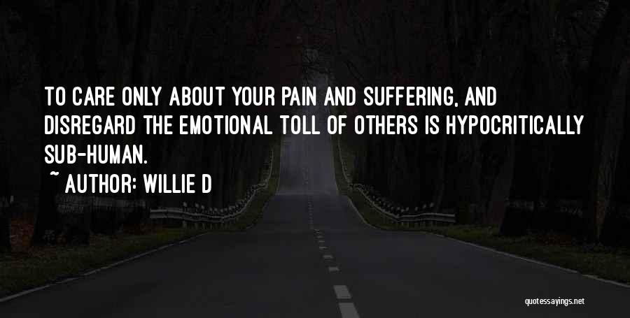 Emotional Pain And Suffering Quotes By Willie D