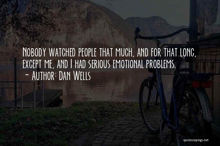 Emotional Problems Quotes By Dan Wells