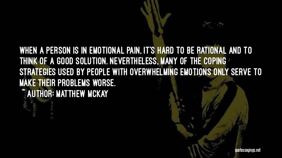 Emotional Problems Quotes By Matthew McKay