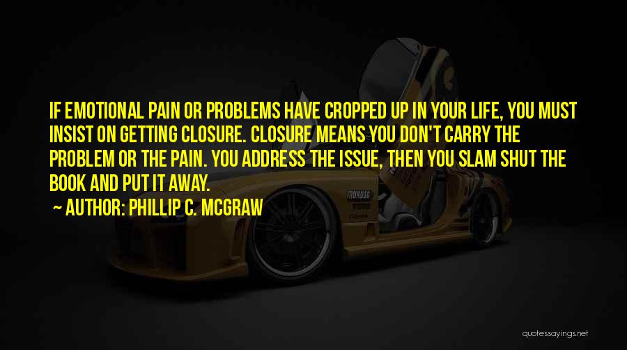 Emotional Problems Quotes By Phillip C. McGraw