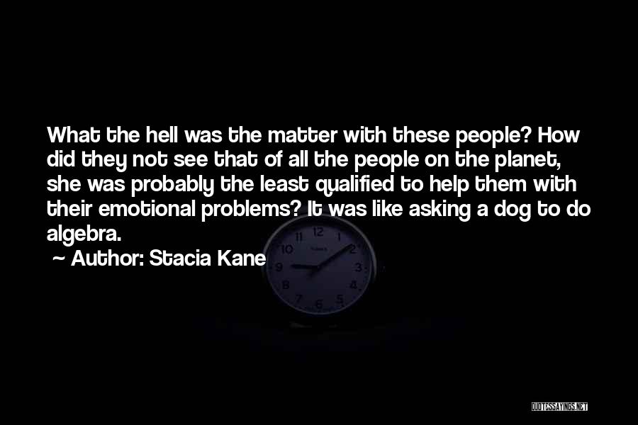 Emotional Problems Quotes By Stacia Kane