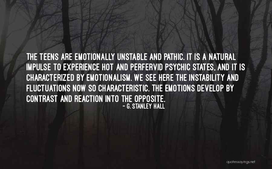 Emotional Reaction Quotes By G. Stanley Hall Emotional Reaction Quotes By G. Stanley Hall
