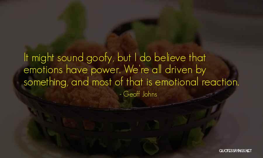Emotional Reaction Quotes By Geoff Johns Emotional Reaction Quotes By Geoff Johns