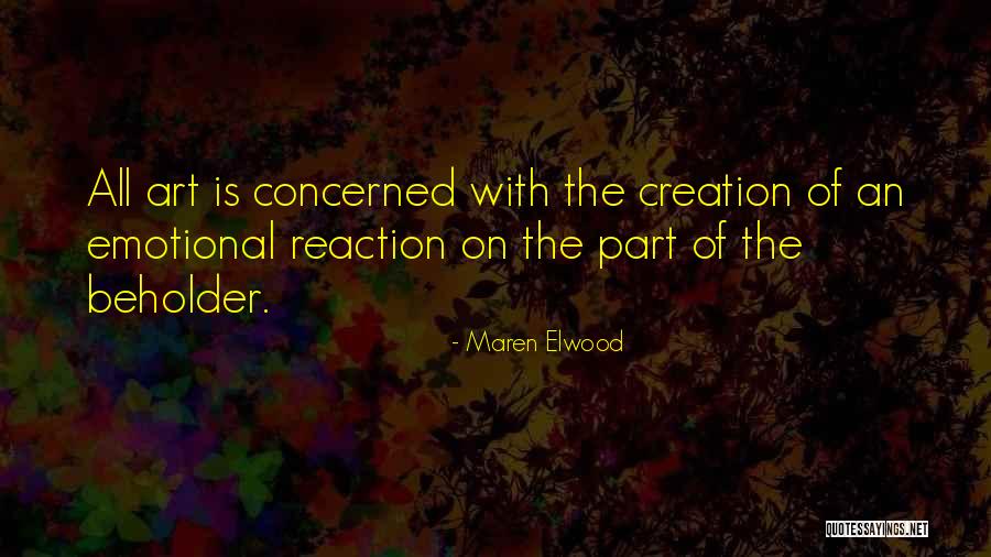 Emotional Reaction Quotes By Maren Elwood Emotional Reaction Quotes By Maren Elwood