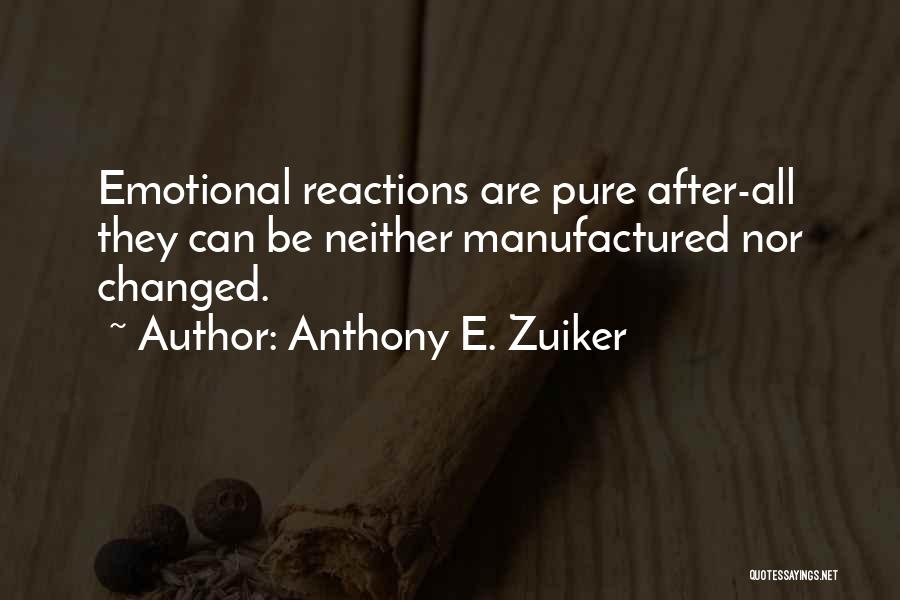Emotional Reactions Quotes By Anthony E. Zuiker