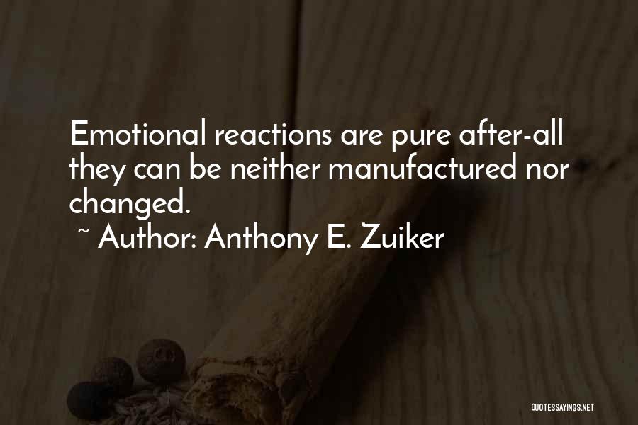 Emotional Reactions Quotes By Anthony E. Zuiker Emotional Reactions Quotes By Anthony E. Zuiker