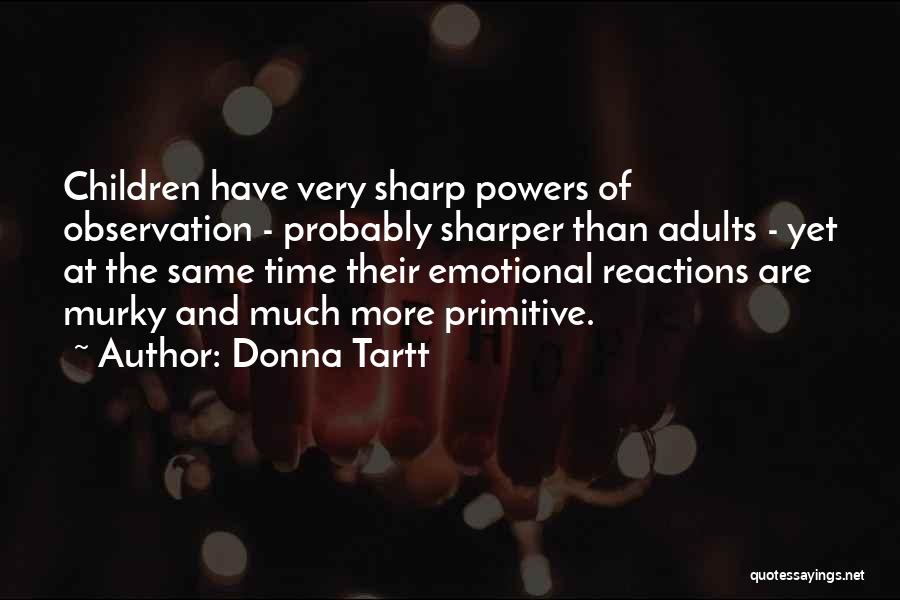 Emotional Reactions Quotes By Donna Tartt