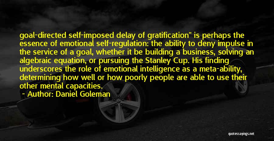 Emotional Regulation Quotes By Daniel Goleman