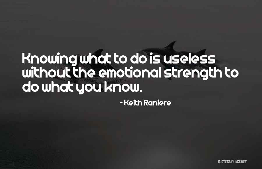 Emotional Strength Quotes By Keith Raniere