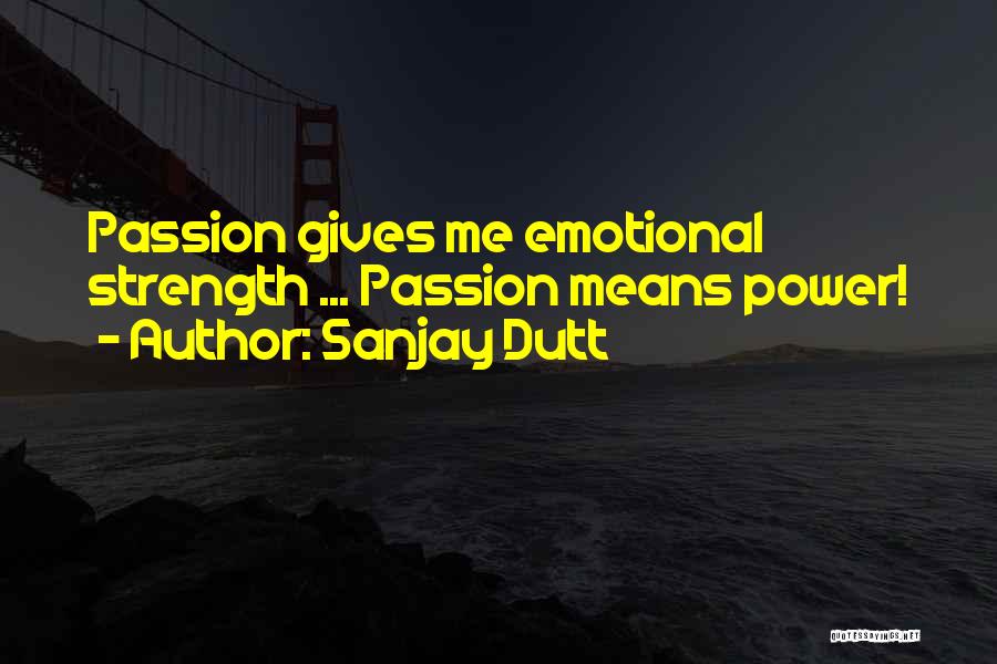 Emotional Strength Quotes By Sanjay Dutt