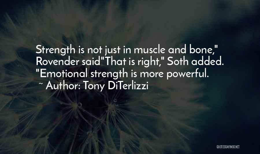 Emotional Strength Quotes By Tony DiTerlizzi