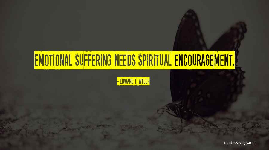 Emotional Suffering Quotes By Edward T. Welch Emotional Suffering Quotes By Edward T. Welch